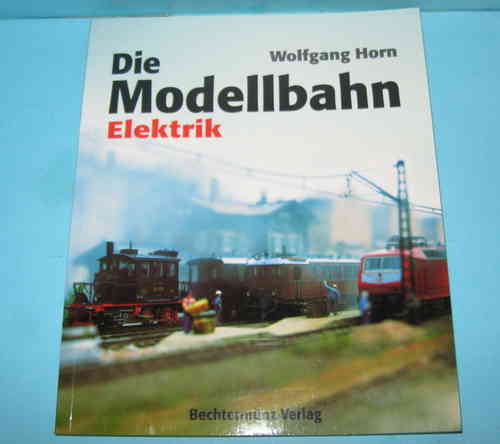 Die Modellbahn - Elektrik von Wolfgang Horn