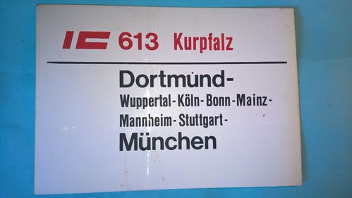 Zuglaufschild IC 613 Kurpfalz Dortmund Wuppertal Köln Bonn Mainz Mannheim Stuttgart München