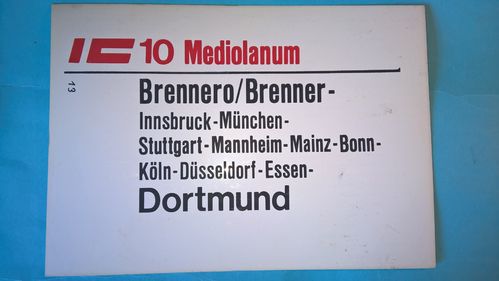 Zuglaufschild IC 10 Mediolanum Brenner Innsbruck München Stuttgart Mainz Bonn Köln Essen Dortmund