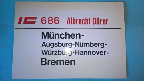 Zuglaufschild IC 686 Albrecht Dürer München Augsburg Nürnberg Würzburg Hannover Bremen